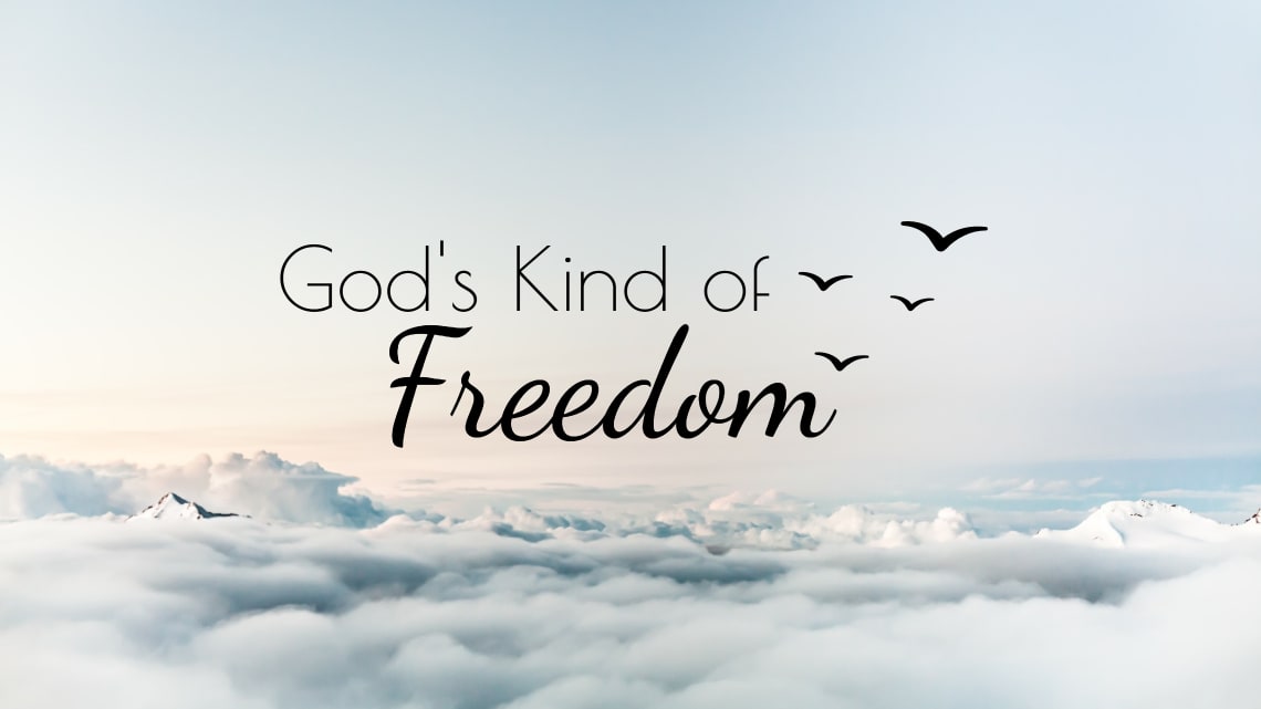Series: <span>God's Kind of Freedom (Jun. 23-30/18)</span>