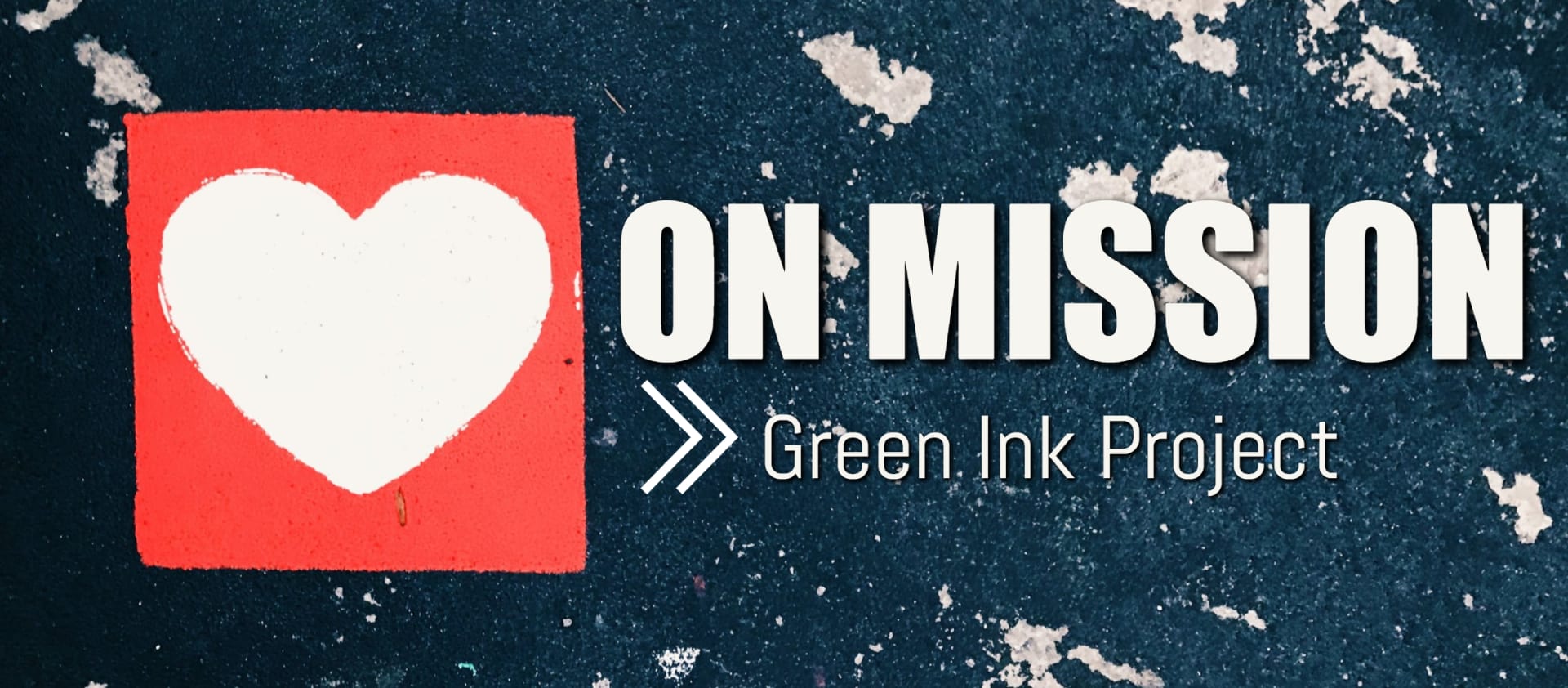 On Mission with the Green Ink Project