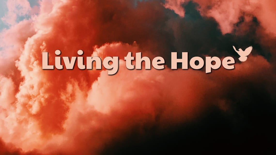 Series: <span>Living the Hope (Apr. 19-May 31/20)</span>