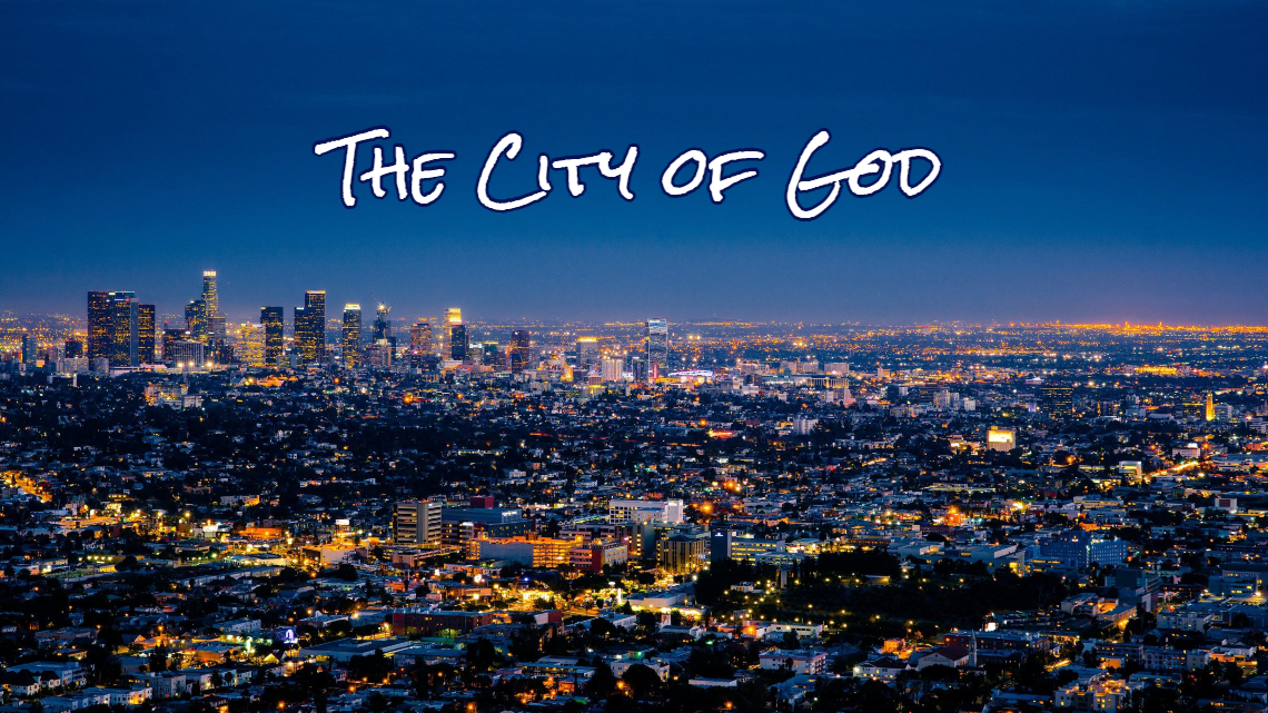 Series: <span>The City of God (July 24/22)</span>