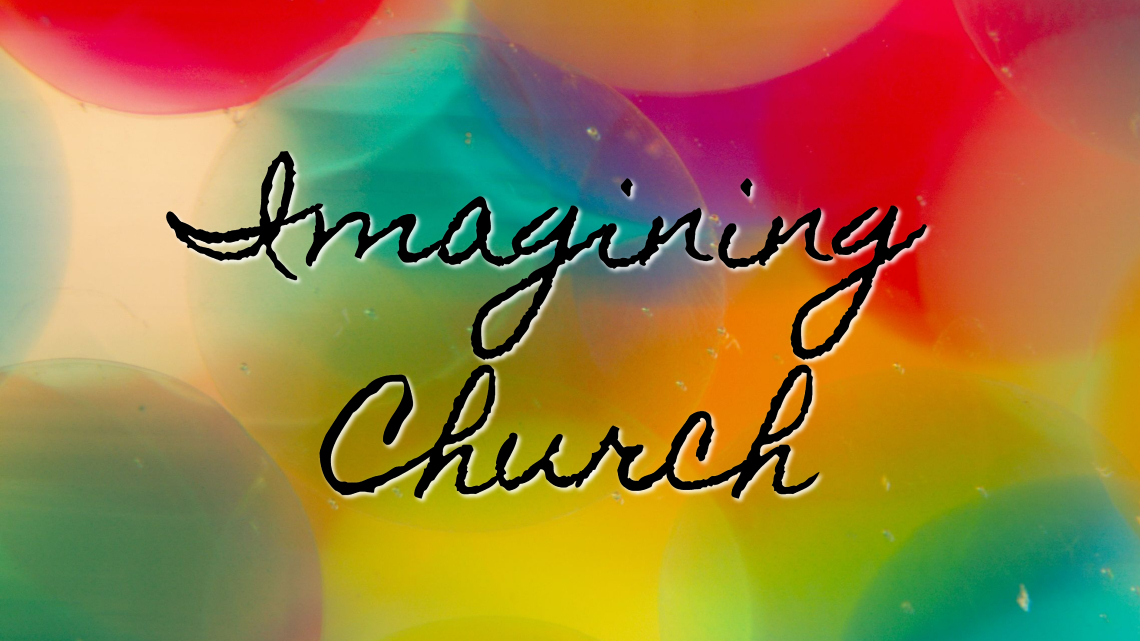Imagining Church (Sept. 10-Nov. 12/23)