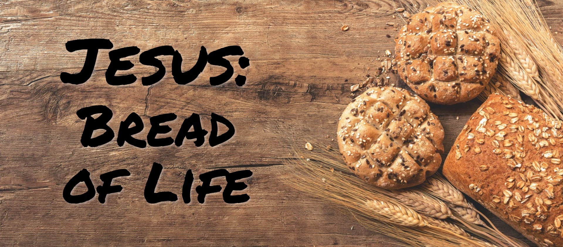 Jesus: Bread of Life